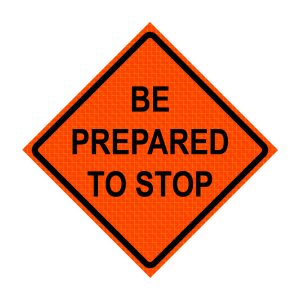48" Diamond Grade Roll-Up Sign - Be Prepared to Stop